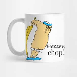 Hassan chop! Mug